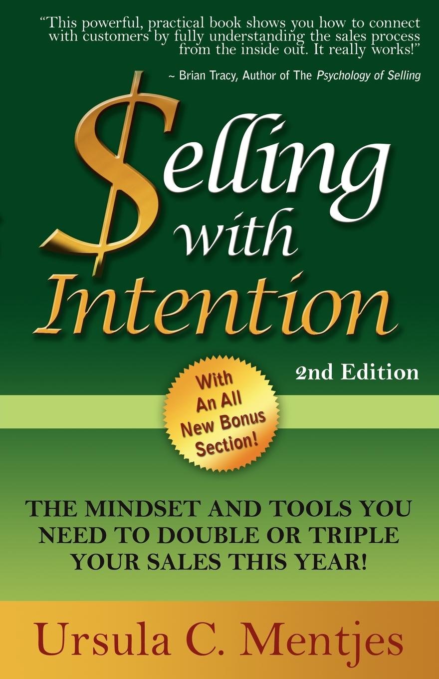 Selling With Intention: The Mindset And Tools You Need To Double Or Triple Your Sales This Year,New
