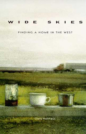 Wide Skies: Finding A Home In The West,New
