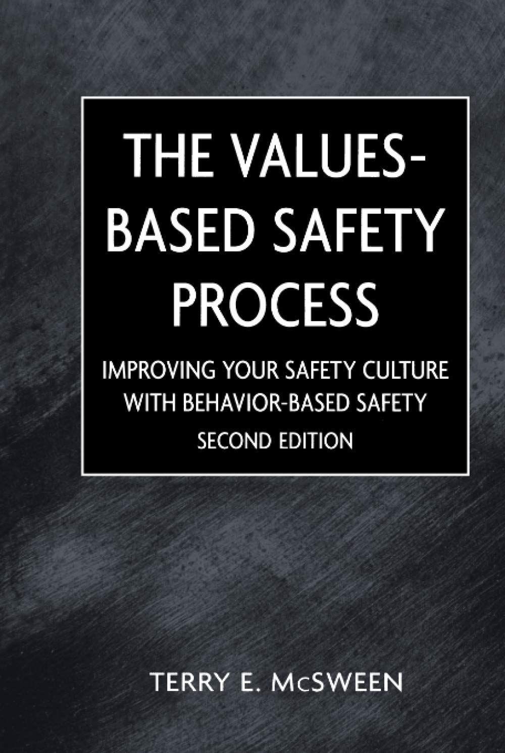 The Valuesbased Safety Process: Improving Your Safety Culture With Behaviorbased Safety