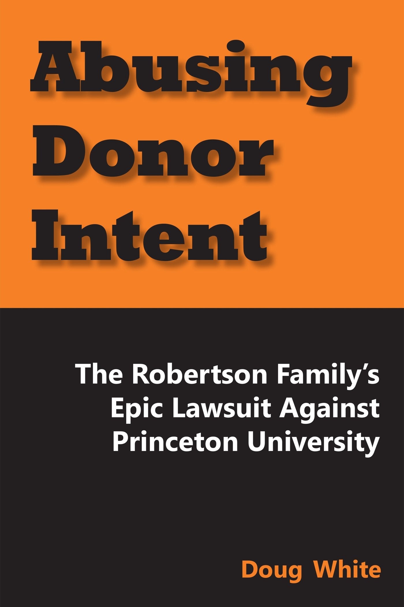 Abusing Donor Intent: The Robertson Family's Epic Lawsuit Against Princeton University,Used
