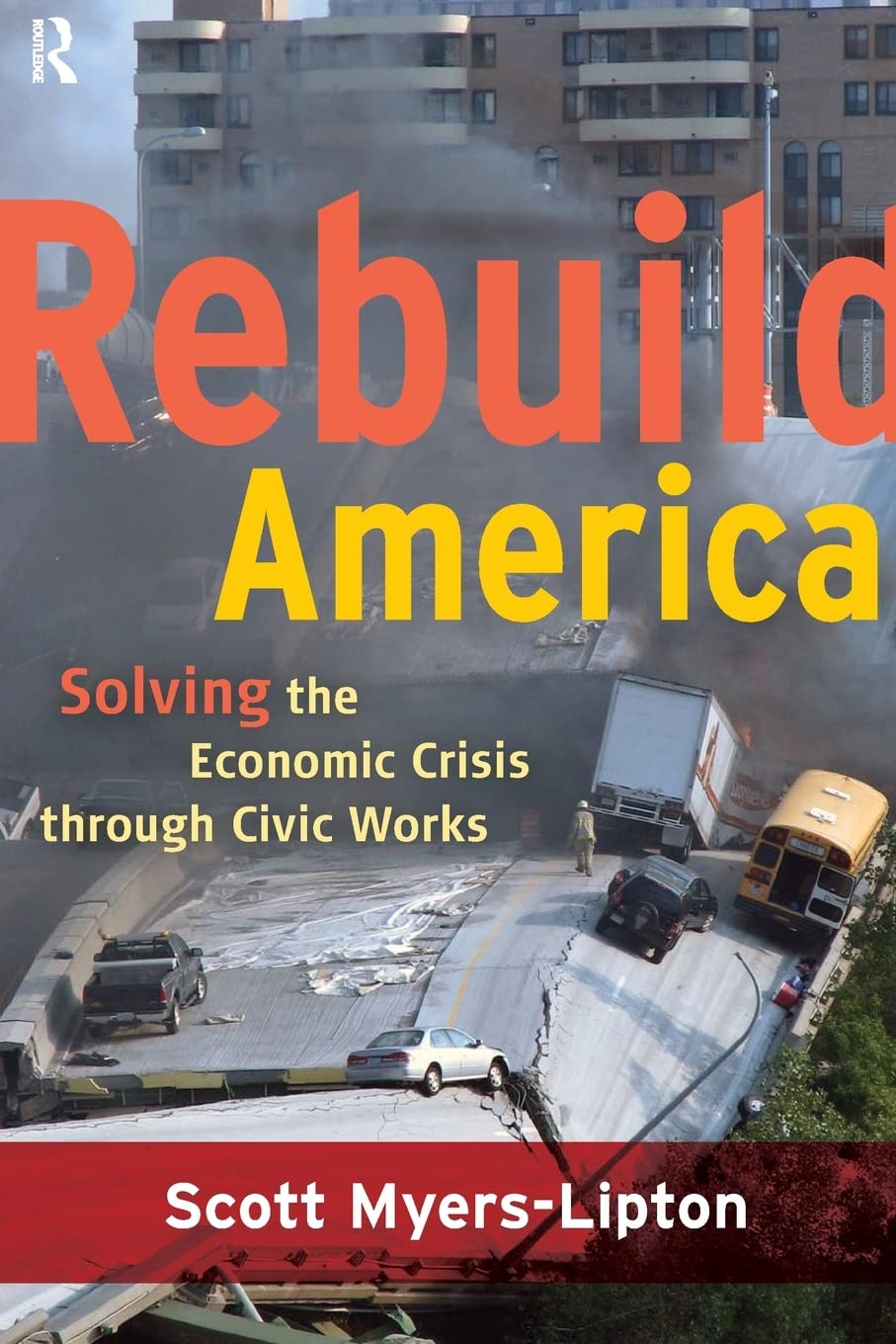 Rebuild America: Solving the Economic Crisis Through Civic Works,Used