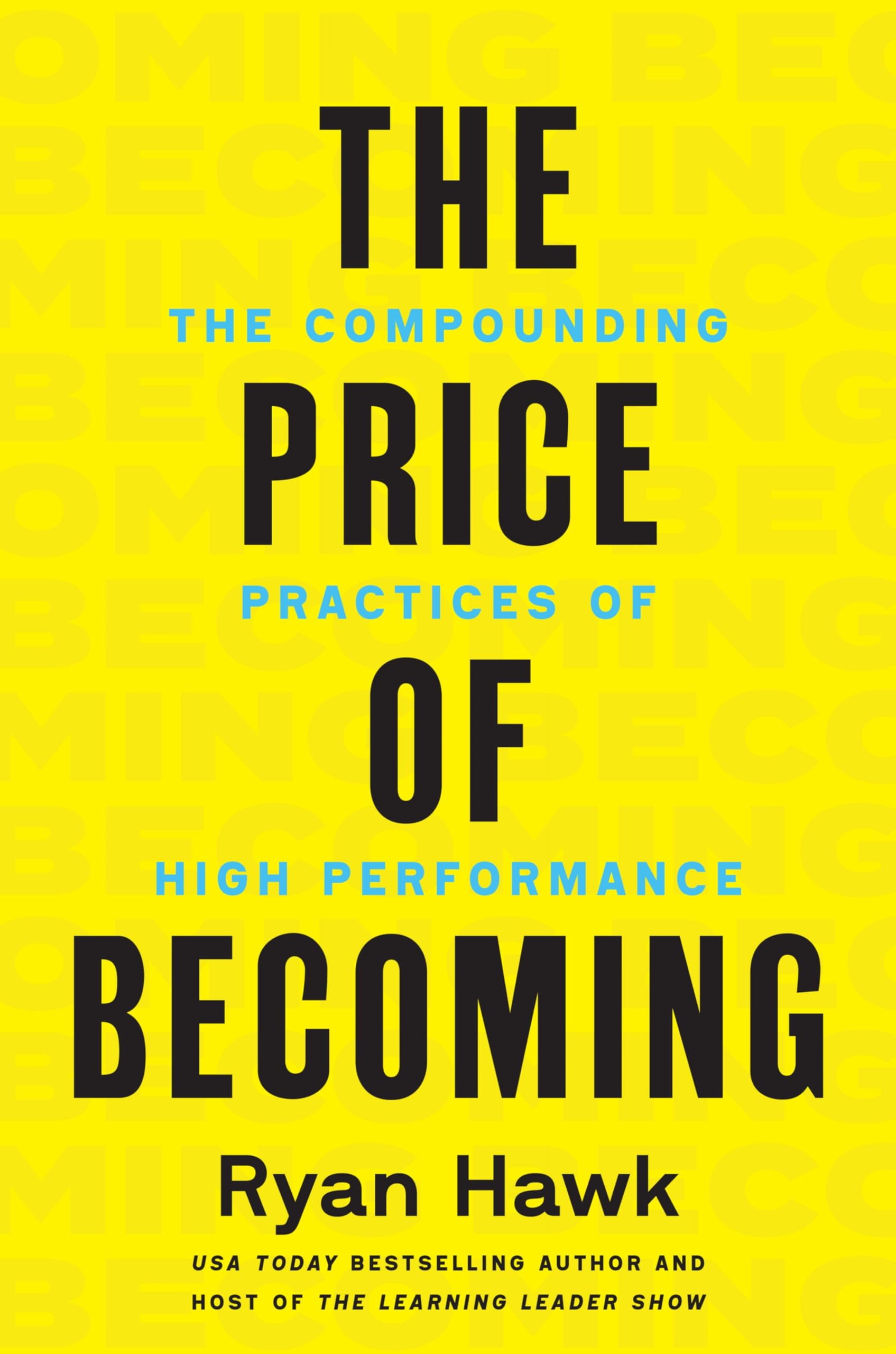 The Price Of Becoming: The Compounding Practices Of High Performance