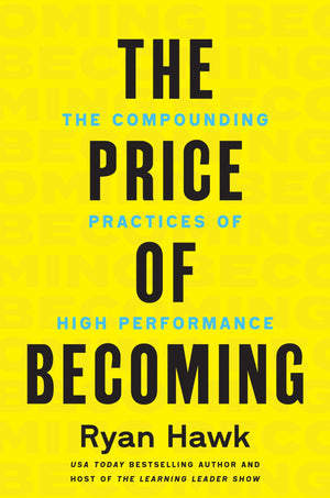 The Price Of Becoming: The Compounding Practices Of High Performance