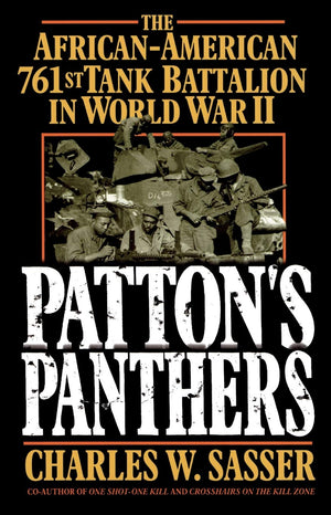 Patton'S Panthers: The Africanamerican 761St Tank Battalion In World War Ii,New