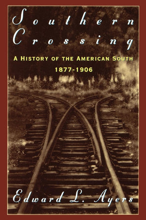 Southern Crossing: A History Of The American South, 18771906,New