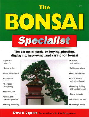 The Bonsai Specialist: The Essential Guide to Buying, Planting, Displaying, Improving and Caring for Bonsai (Specialist Series),Used