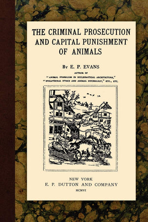 The Criminal Prosecution and Capital Punishment of Animals,Used