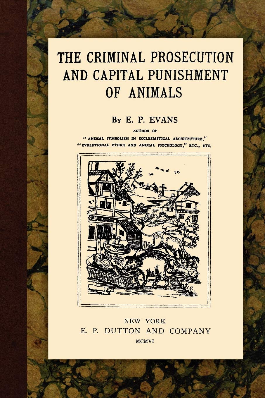 The Criminal Prosecution and Capital Punishment of Animals,Used
