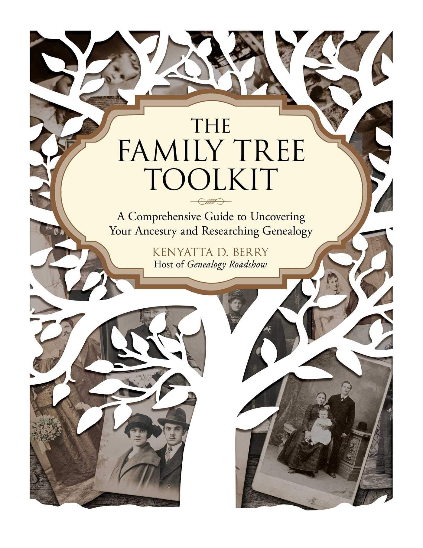 The Family Tree Toolkit: A Comprehensive Guide To Uncovering Your Ancestry And Researching Genealogy