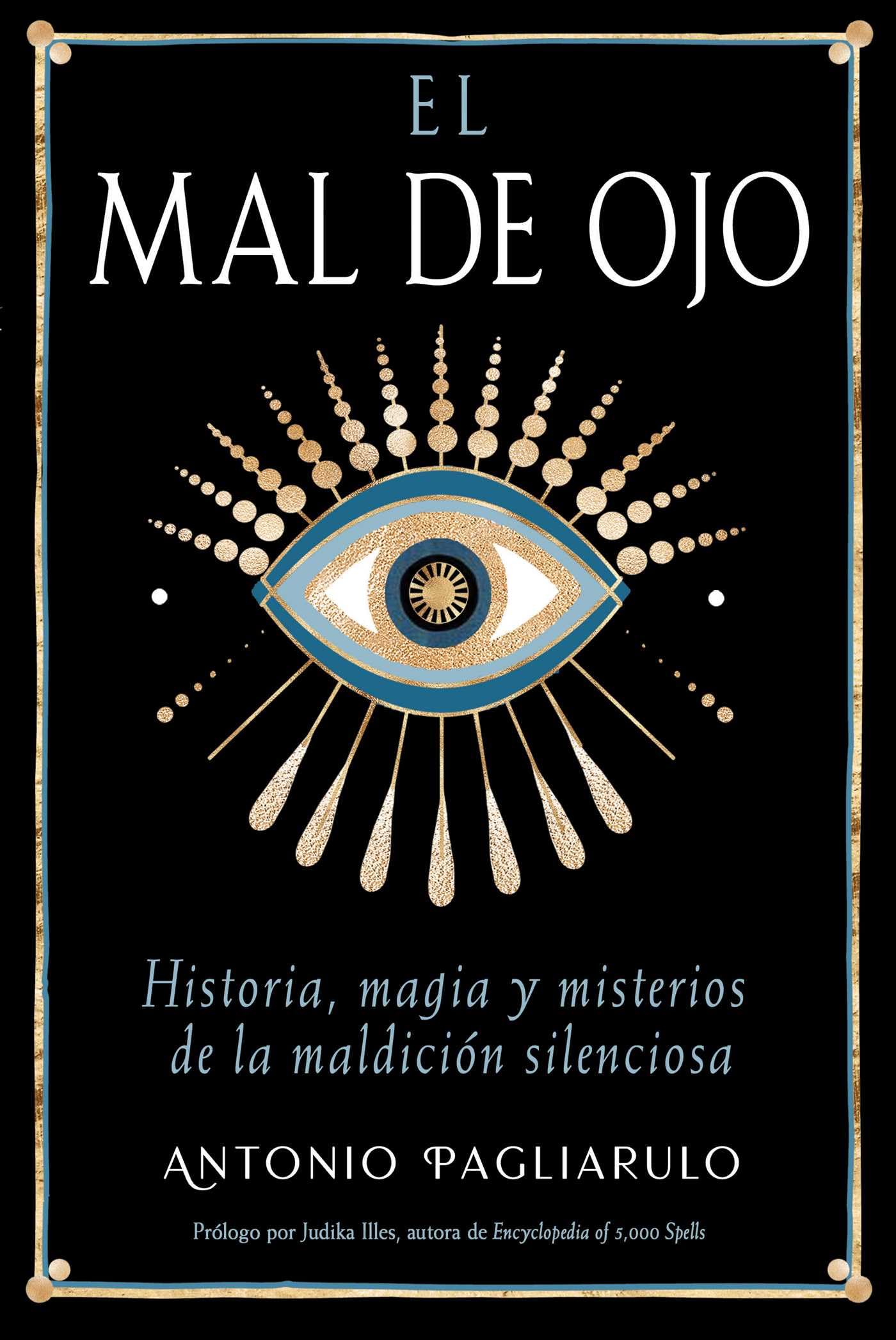 El Mal De Ojo: Historia, Magia Y Misterios De La Maldicin Silenciosa (Spanish Edition)