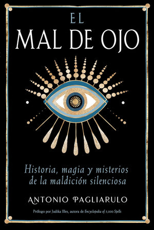 El Mal De Ojo: Historia, Magia Y Misterios De La Maldicin Silenciosa (Spanish Edition)