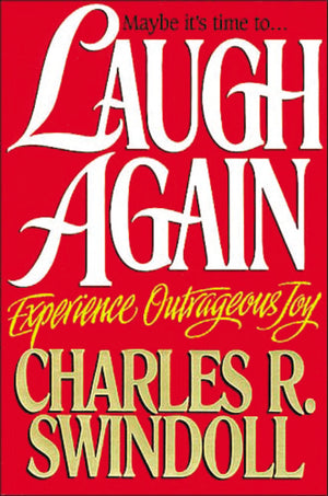 Laugh Again: Experience Outrageous Joy,New