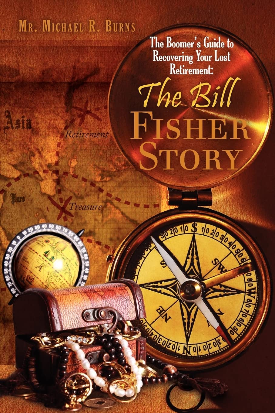 The Boomer'S Guide To Recovering Your Lost Retirement: The Bill Fisher Story,Used