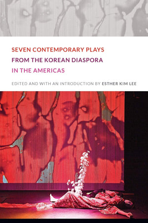 Seven Contemporary Plays from the Korean Diaspora in the Americas,Used