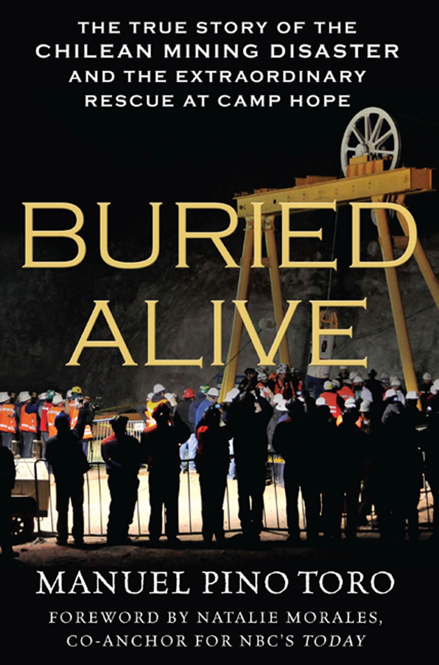 Buried Alive: The True Story of the Chilean Mining Disaster and the Extraordinary Rescue at Camp Hope,Used