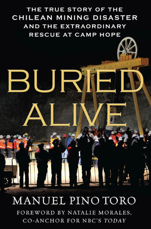 Buried Alive: The True Story of the Chilean Mining Disaster and the Extraordinary Rescue at Camp Hope,Used