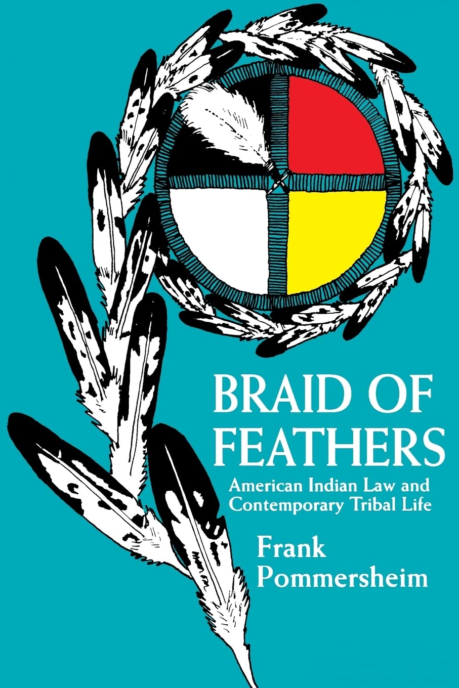 Braid of Feathers: American Indian Law and Contemporary Tribal Life,New