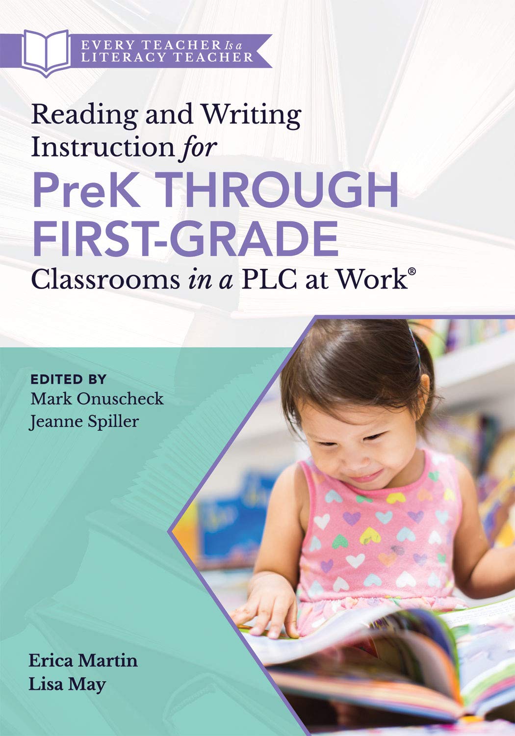 Reading and Writing Instruction for PreK Through FirstGrade Classrooms in a PLC at Work (A practical resource for early literac,New