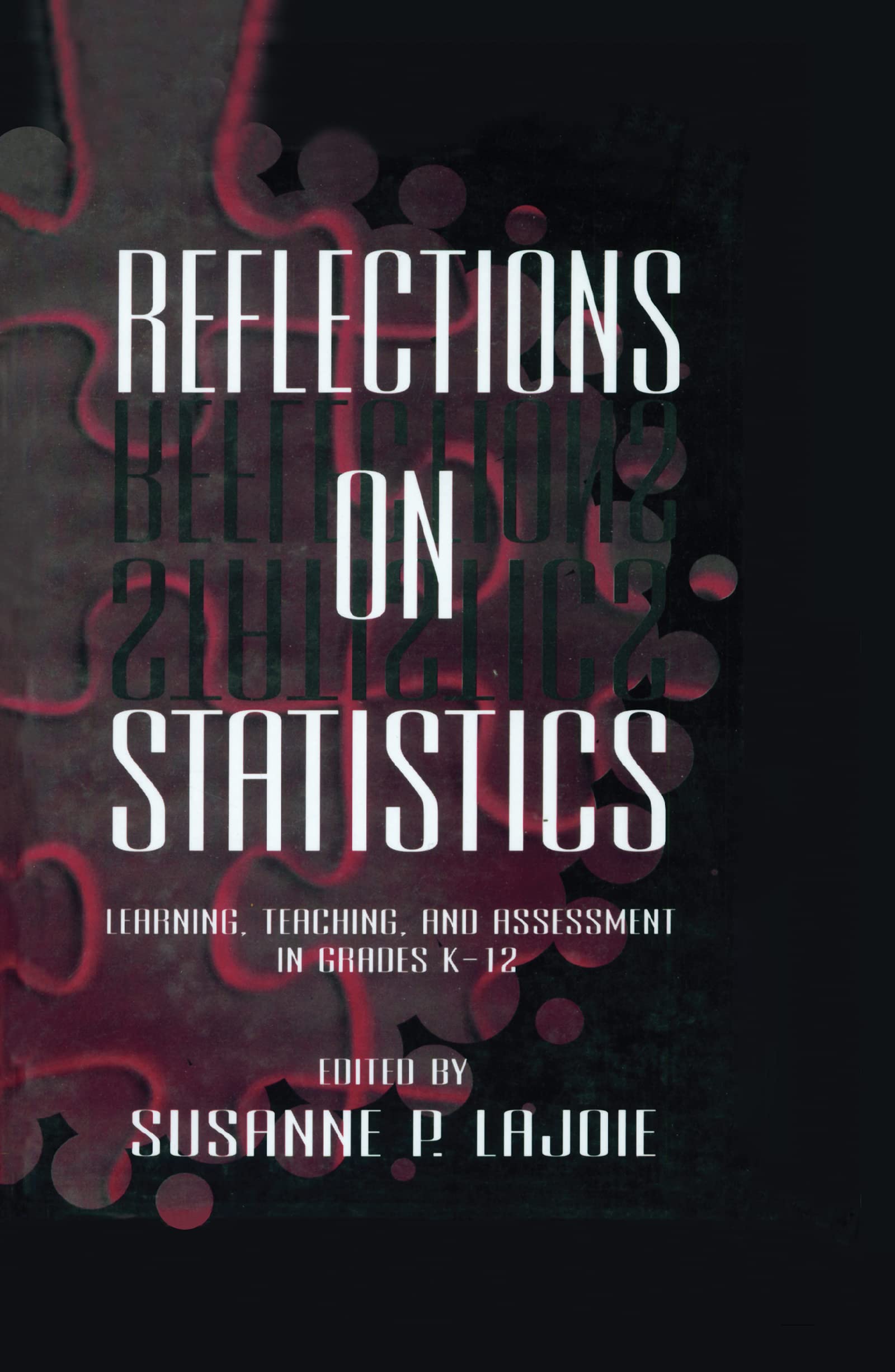 Reflections On Statistics: Learning, Teaching, And Assessment In Grades K12 (Studies In Mathematical Thinking And Learning Seri,Used