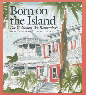 Born On The Island: The Galveston We Remember (Volume 15) (Sara And John Lindsey Series In The Arts And Humanities),Used