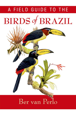 A Field Guide To The Birds Of Brazil