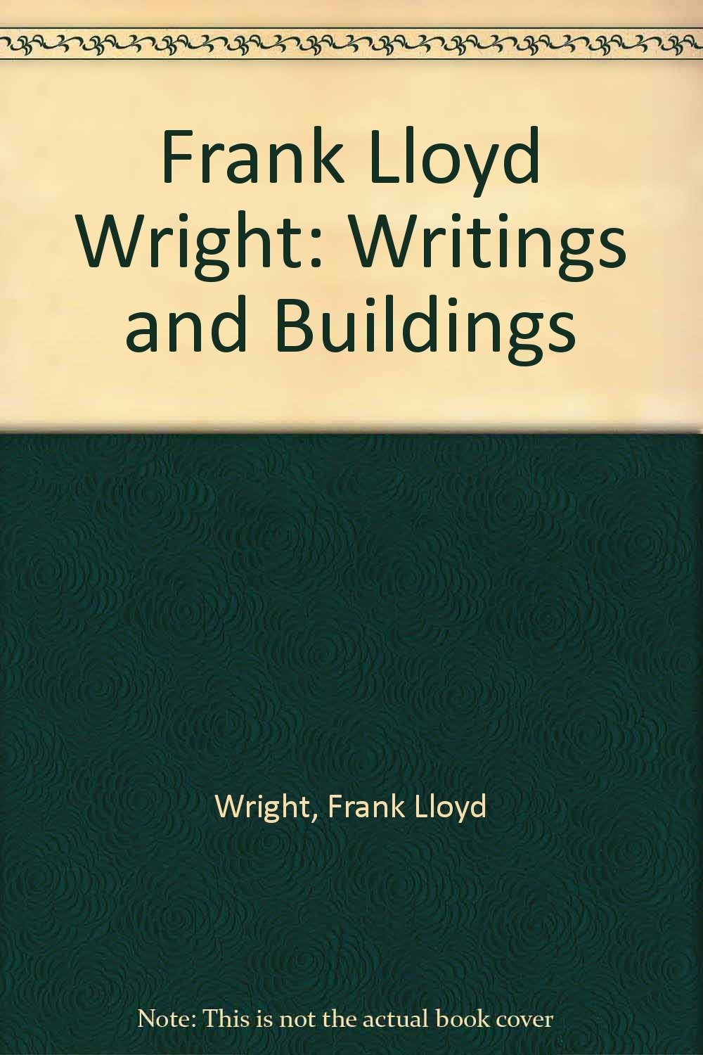 Frank Lloyd Wright: Writings and Buildings,Used