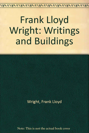 Frank Lloyd Wright: Writings and Buildings,Used