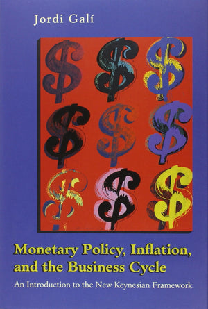 Monetary Policy, Inflation, and the Business Cycle: An Introduction to the New Keynesian Framework,New