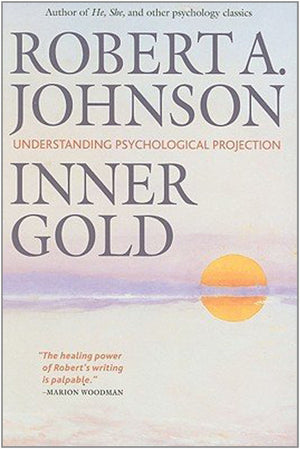 Inner Gold: Understanding Psychological Projection,New