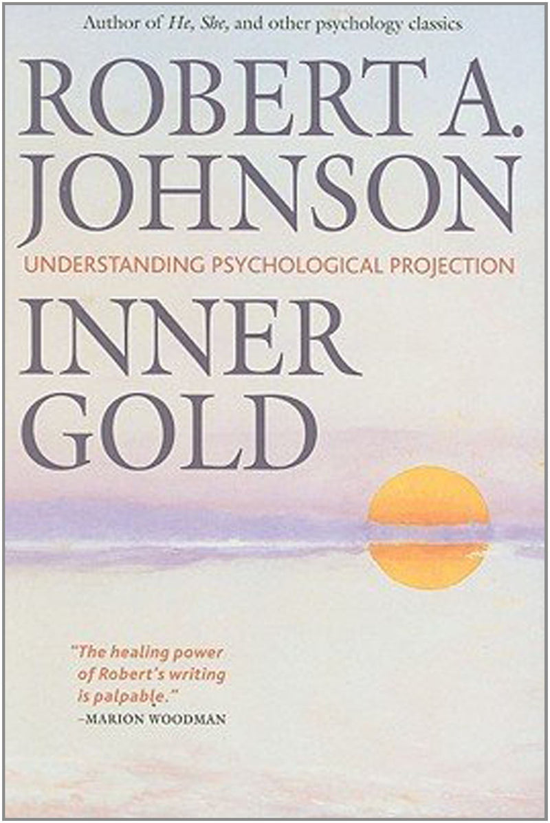 Inner Gold: Understanding Psychological Projection,New