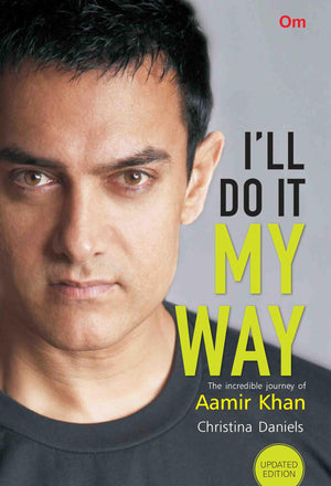 ILl Do It My Way The Incredible Journey Of Aamir Khan