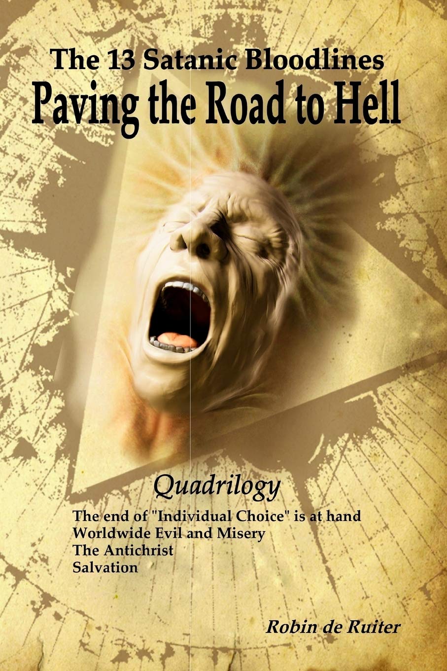 The 13 Satanic Bloodlines: Paving The Road To Hell: The End Of Individual Choice Is At Hand  Worldwide Evil And Misery  The An