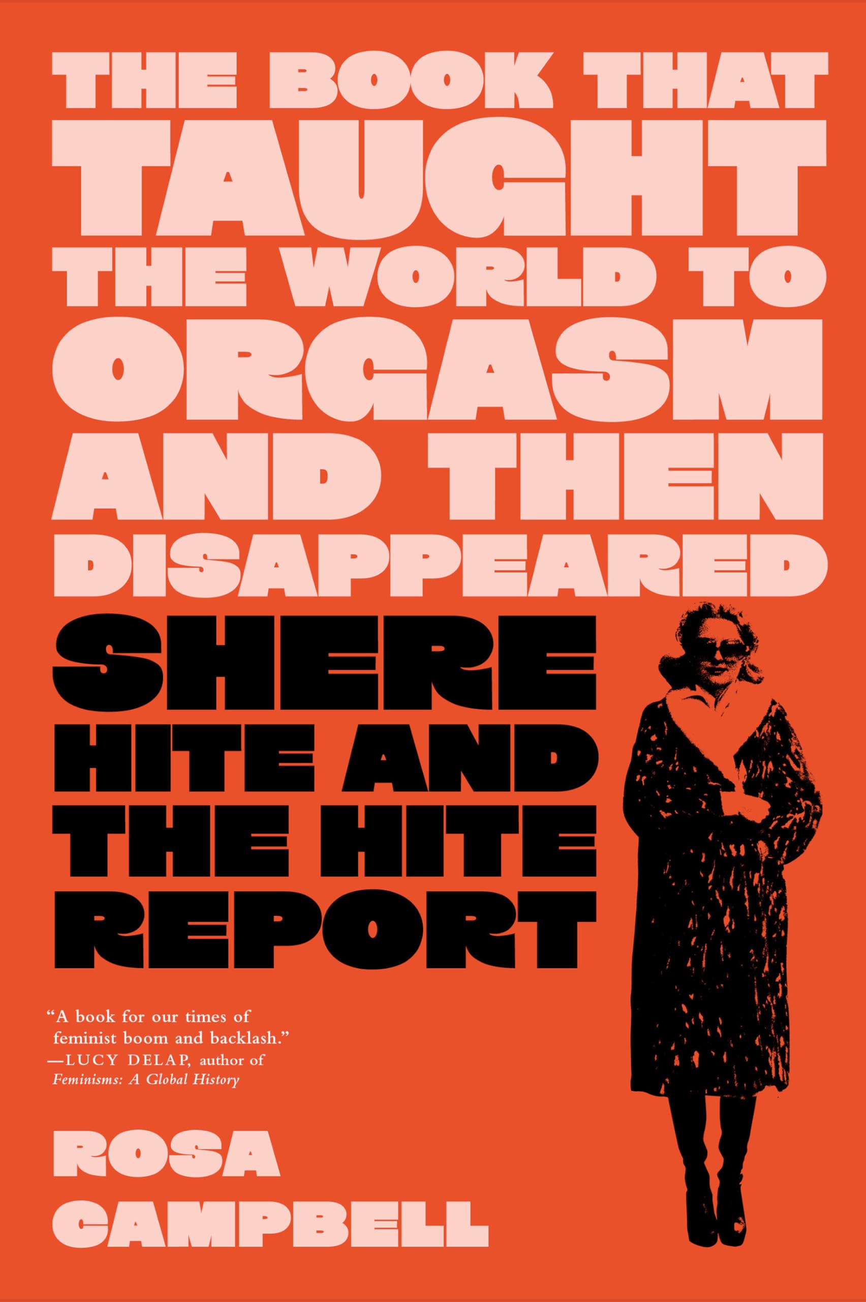 The Book That Taught The World To Orgasm And Then Disappeared: Shere Hite And The Hite Report