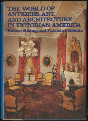 The World of Antiques, Art, and Architecture in Victorian America,Used