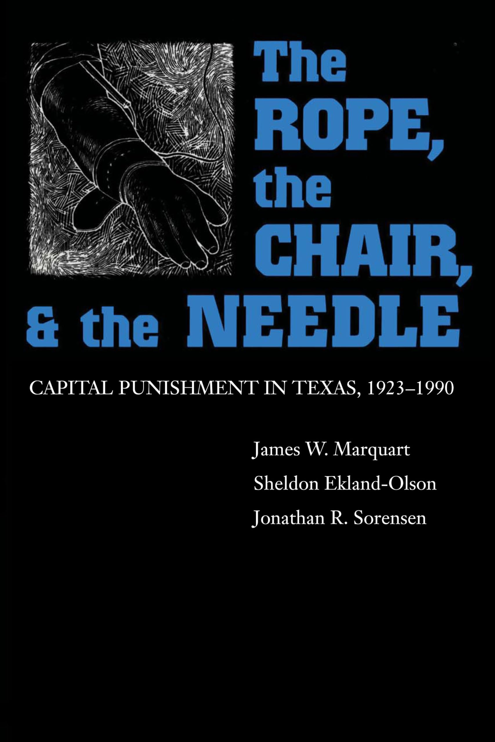 The Rope, The Chair, and the Needle: Capital Punishment in Texas, 19231990,Used