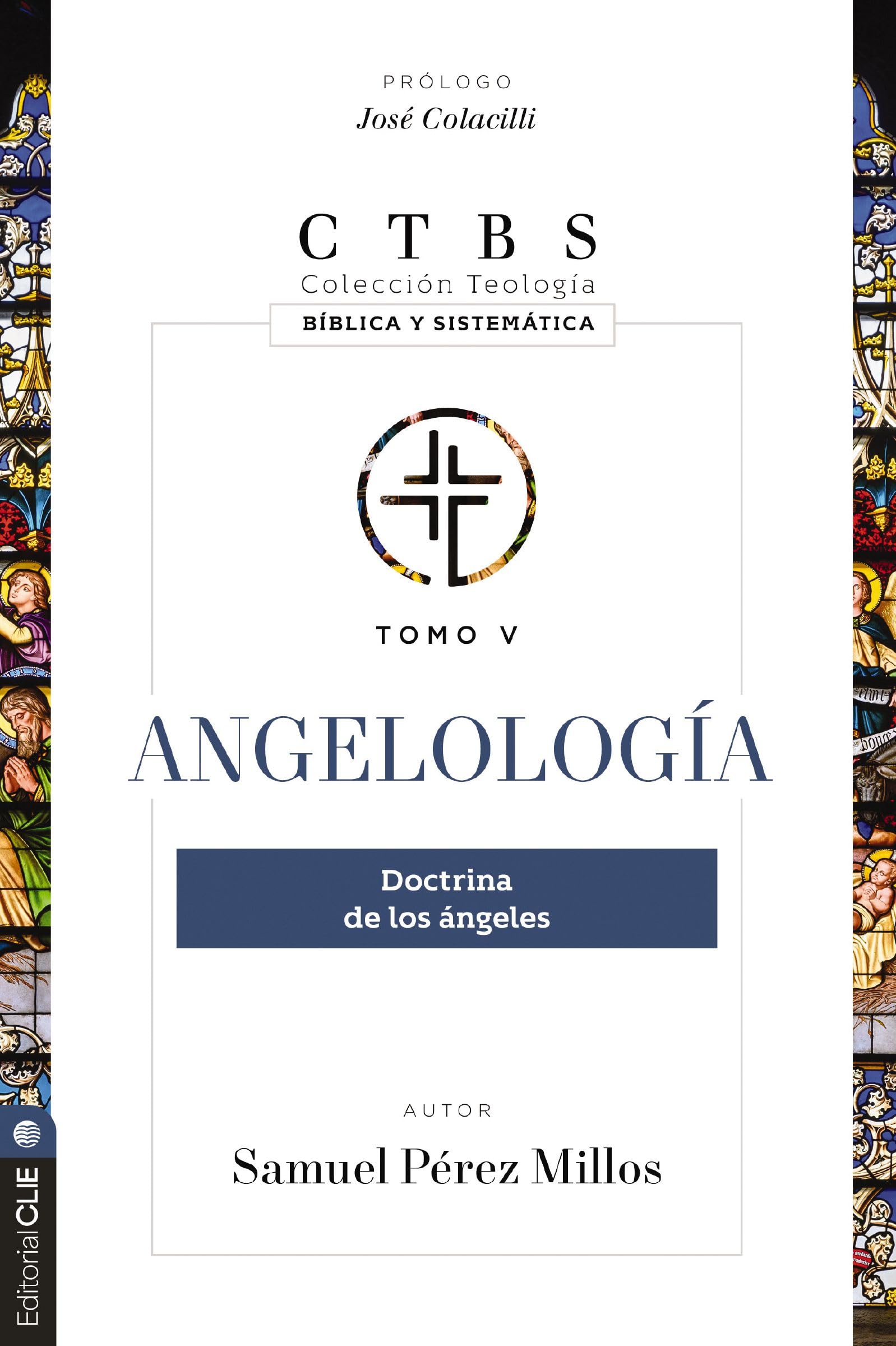Angelologa: Doctrina De Los ngeles (Coleccin Teologa Bblica Y Sistemtica) (Spanish Edition)