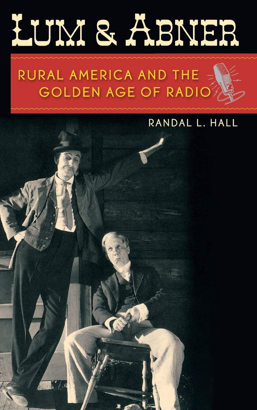 Lum And Abner: Rural America And The Golden Age Of Radio (New Directions In Southern History),New