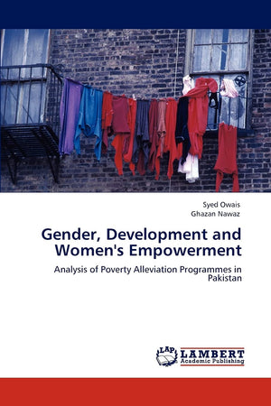 Gender, Development and Women's Empowerment: Analysis of Poverty Alleviation Programmes in Pakistan,Used