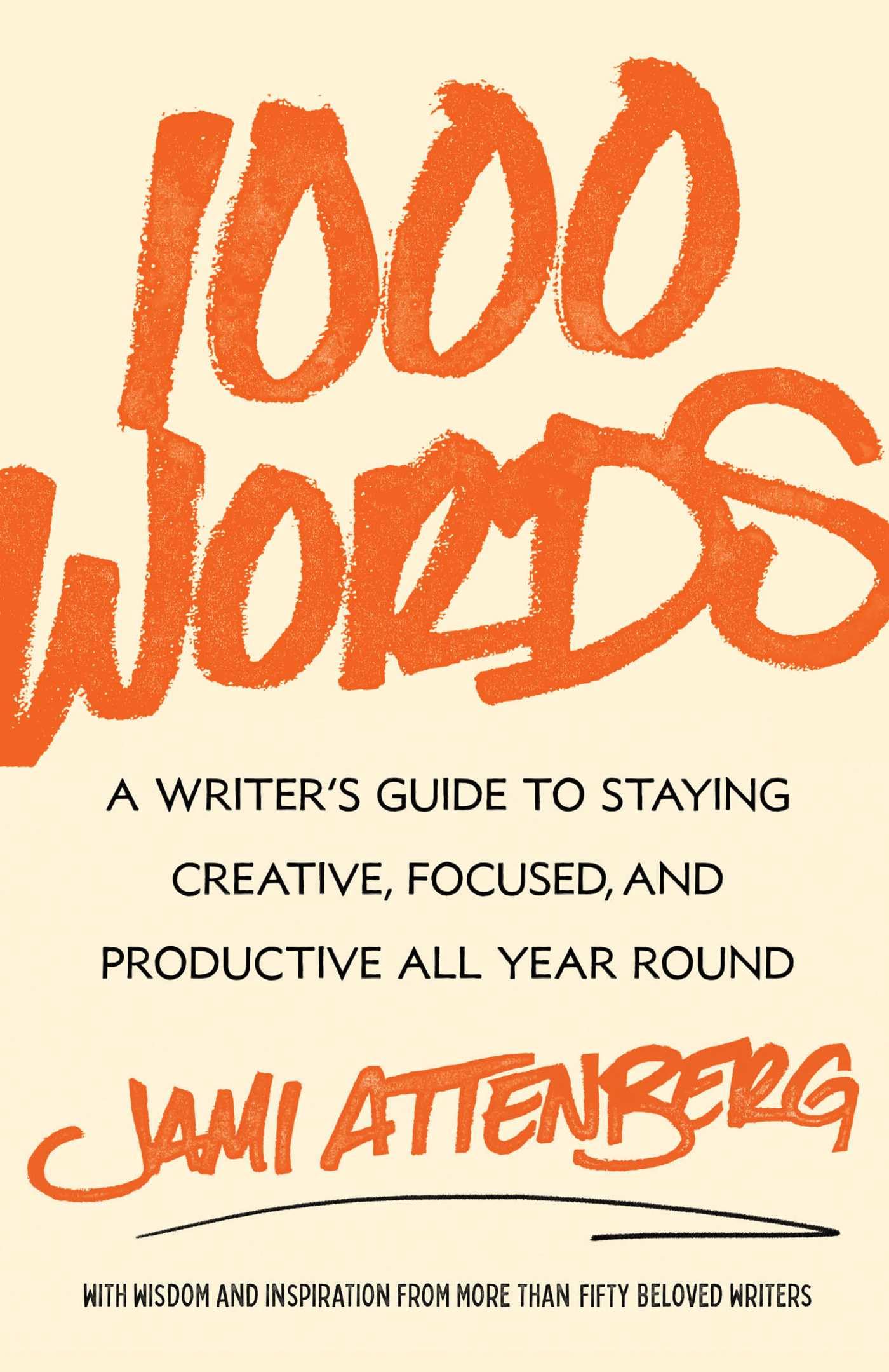 1000 Words: A Writer'S Guide To Staying Creative, Focused, And Productive All Year Round,New