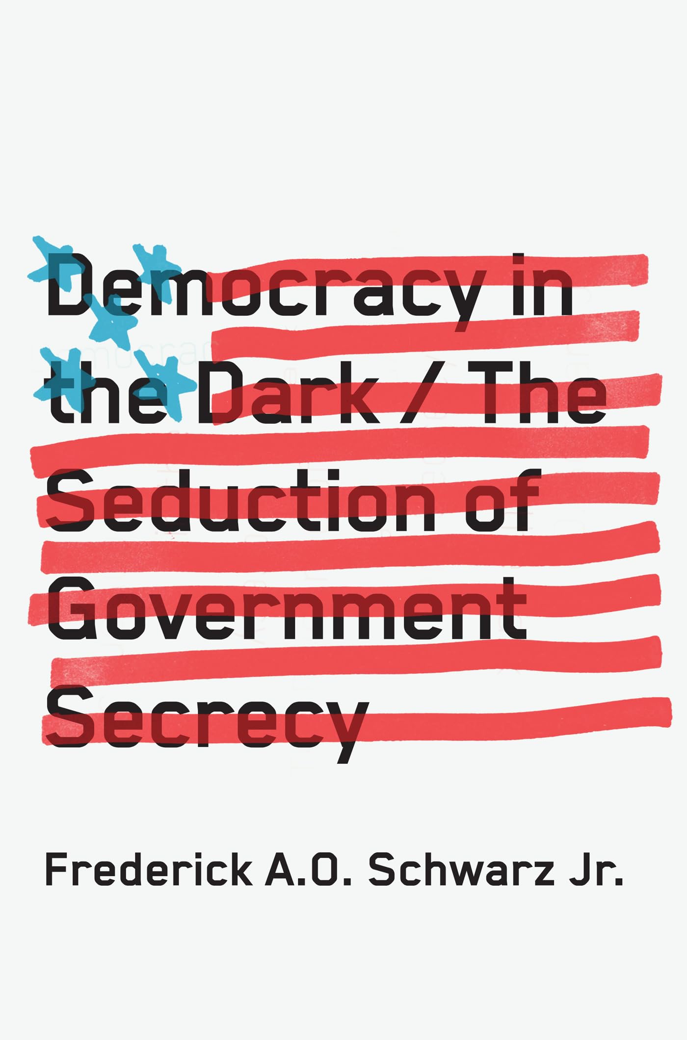 Democracy in the Dark: The Seduction of Government Secrecy,Used