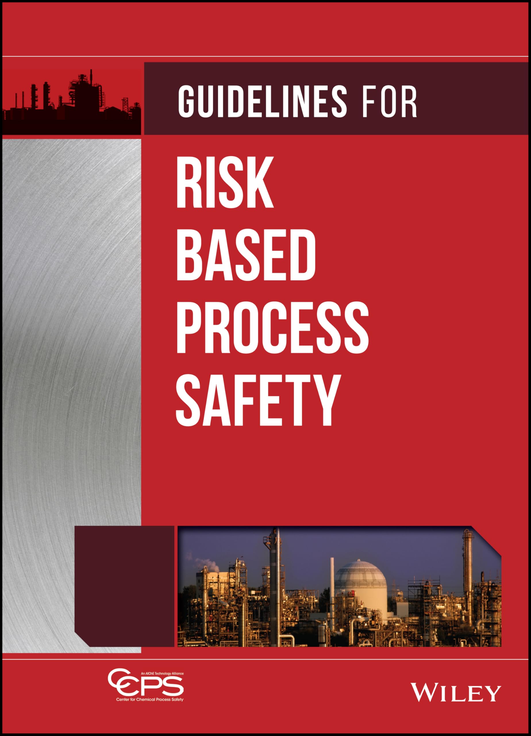 Guidelines for Risk Based Process Safety,New