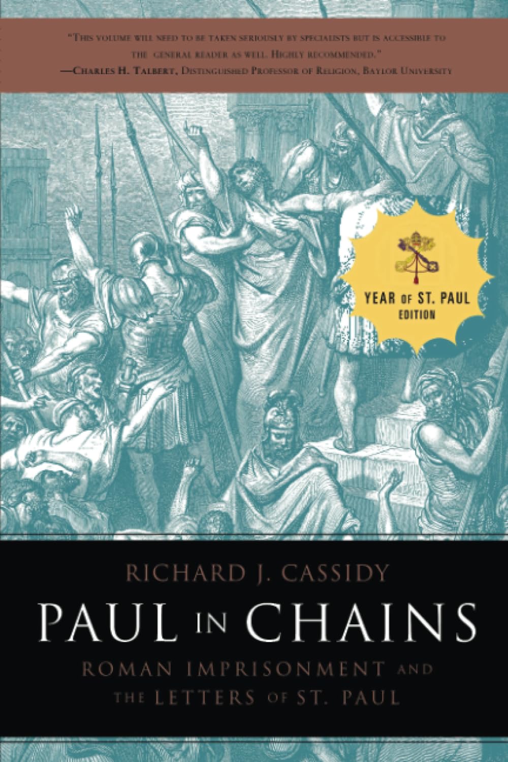 Paul in Chains: Roman Imprisonment and the Letters of St. Paul,New