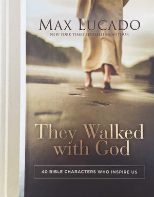 They Walked with God: 40 Bible Characters Who Inspire Us,New