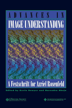 Advances In Image Understanding: A Festschrift For Azriel Rosenfeld (Practitioners),Used