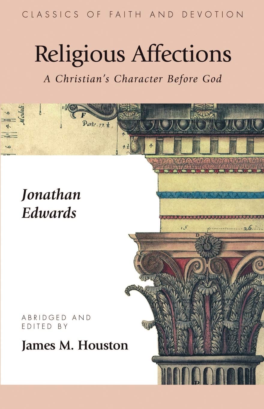 Religious Affections: A Christian's Character Before God,New
