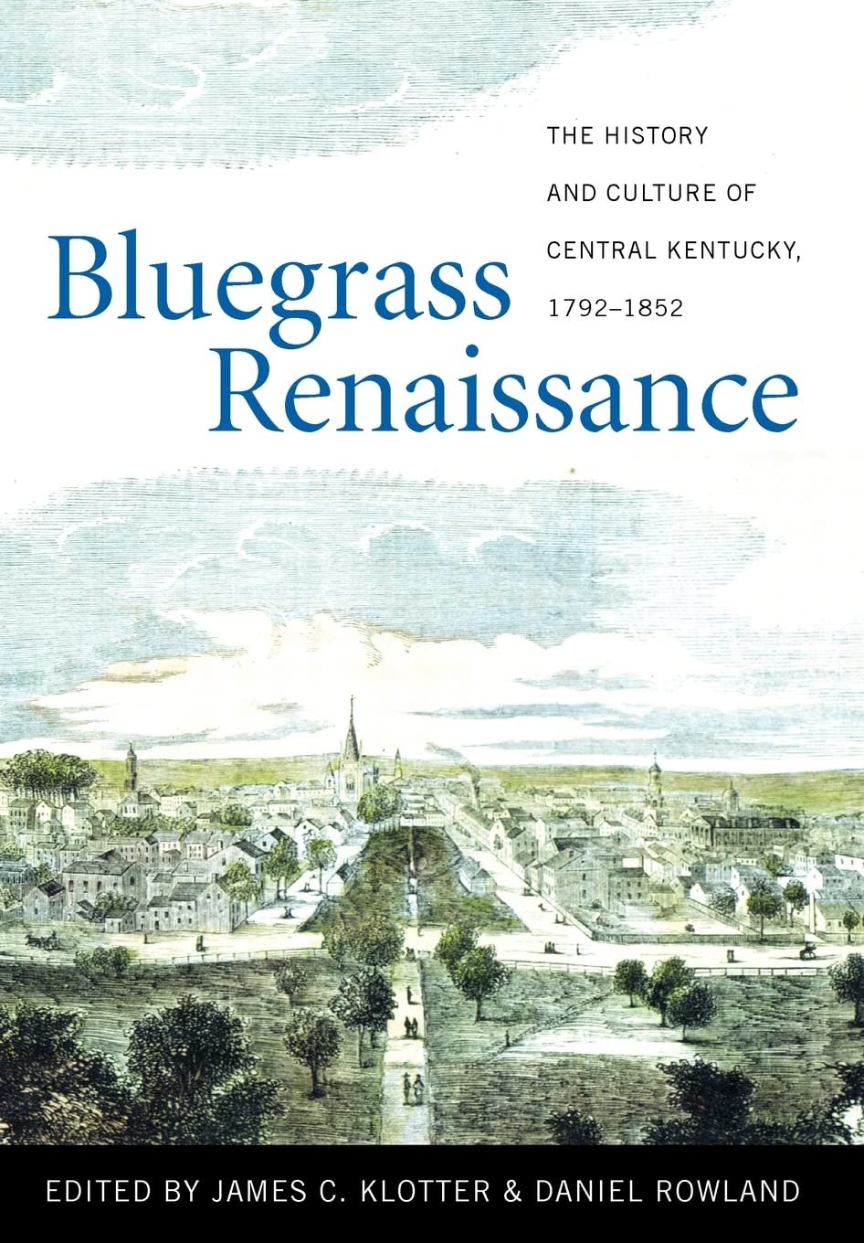 Bluegrass Renaissance: The History And Culture Of Central Kentucky, 17921852,Used