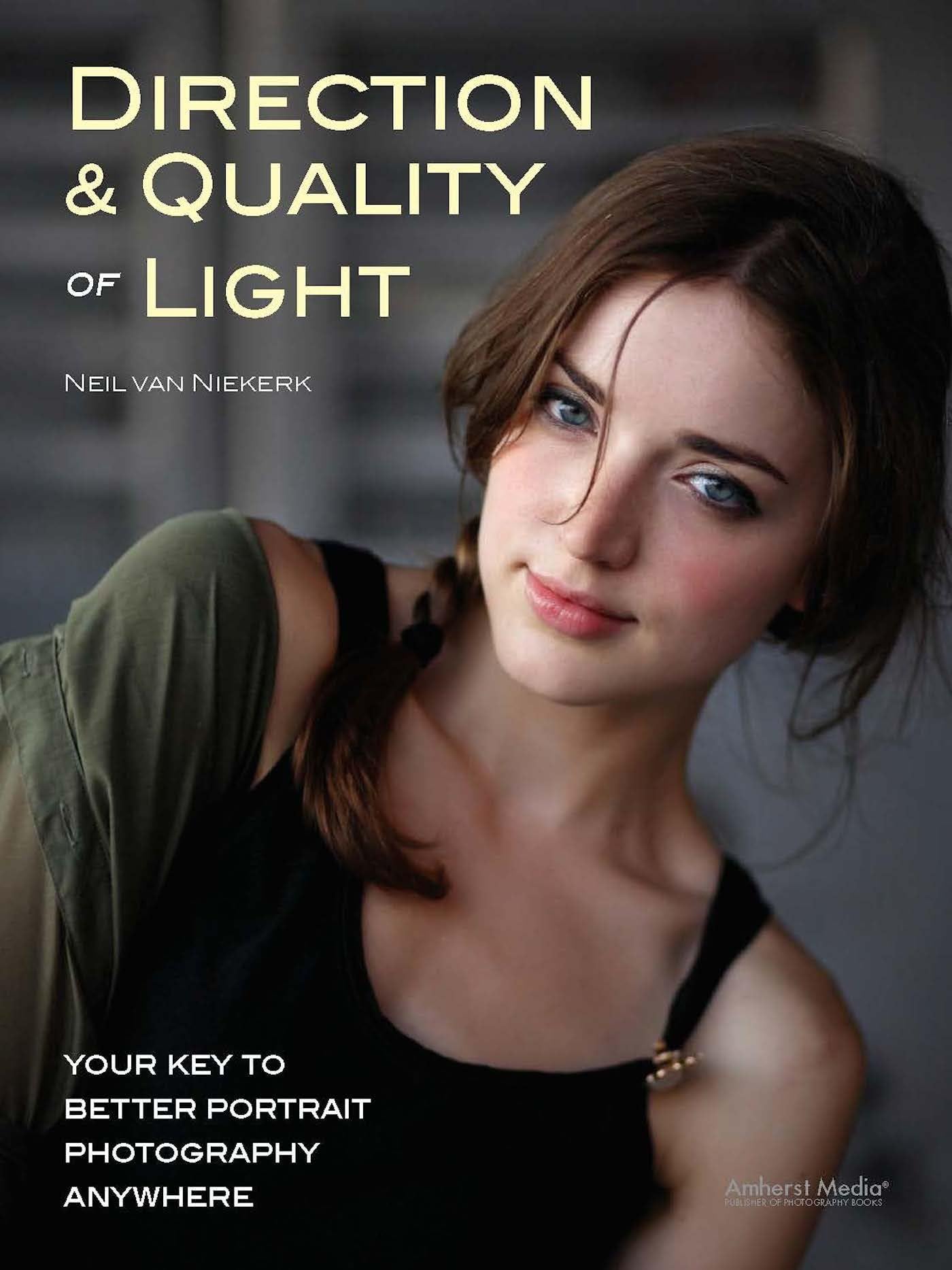 Direction & Quality of Light: Your Key to Better Portrait Photography Anywhere,New