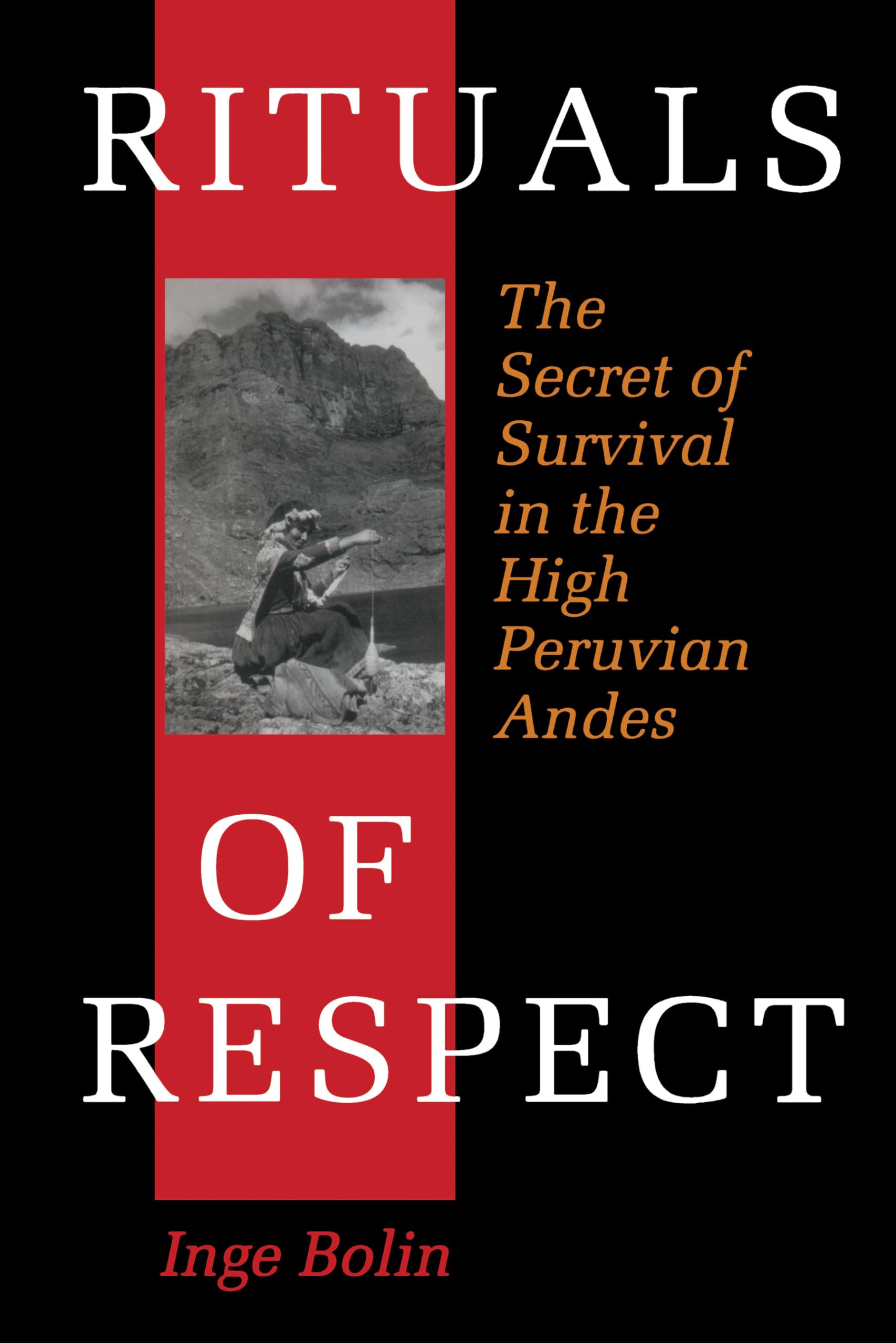 Rituals of Respect: The Secret of Survival in the High Peruvian Andes,Used