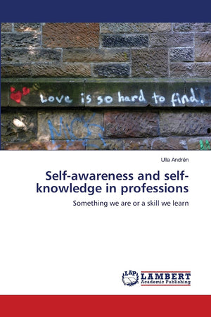 Selfawareness and selfknowledge in professions: Something we are or a skill we learn,Used