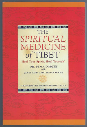 Spiritual Medicine Of Tibet: Heal Your Spirit, Heal Yourself